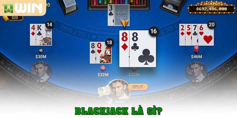 Blackjack là gì? Bí kíp giành chiến thắng dễ dàng tại 11win 1 Blackjack là gì?