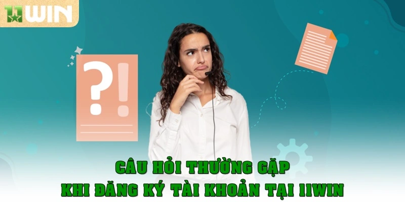 Câu hỏi thường gặp – Giải đáp chi tiết cho người chơi 11win 1 Câu hỏi thường gặp khi đăng ký tài khoản tại 11win