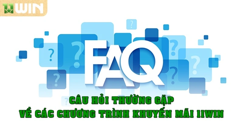 Câu hỏi thường gặp – Giải đáp chi tiết cho người chơi 11win 3 Câu hỏi thường gặp về những chương trình khuyến mãi
