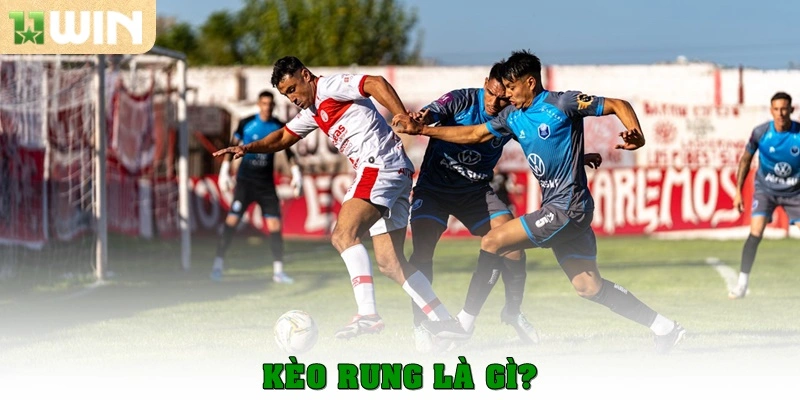 Kèo rung là gì? Cách đọc kèo chuẩn nhất khi cá cược tại 11win 1 Kèo rung là gì?