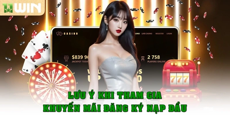 Khuyến mãi đăng ký nạp đầu – Ưu đãi hấp dẫn ngay tại 11win 3 Những lưu ý khi tham gia khuyến mãi đăng ký nạp đầu