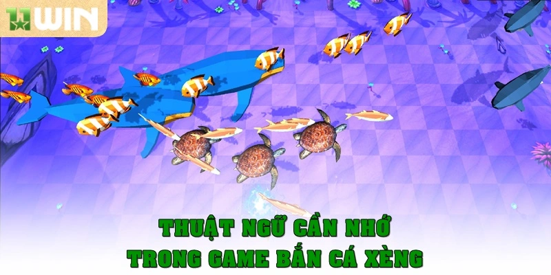 Bắn cá xèng – Game săn cá và săn thưởng cực khủng năm 2025 1 Thuật ngữ cần nhớ trong game bắn cá xèng